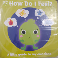 Image of How Do I Feel? A Little Guide To My Emotions